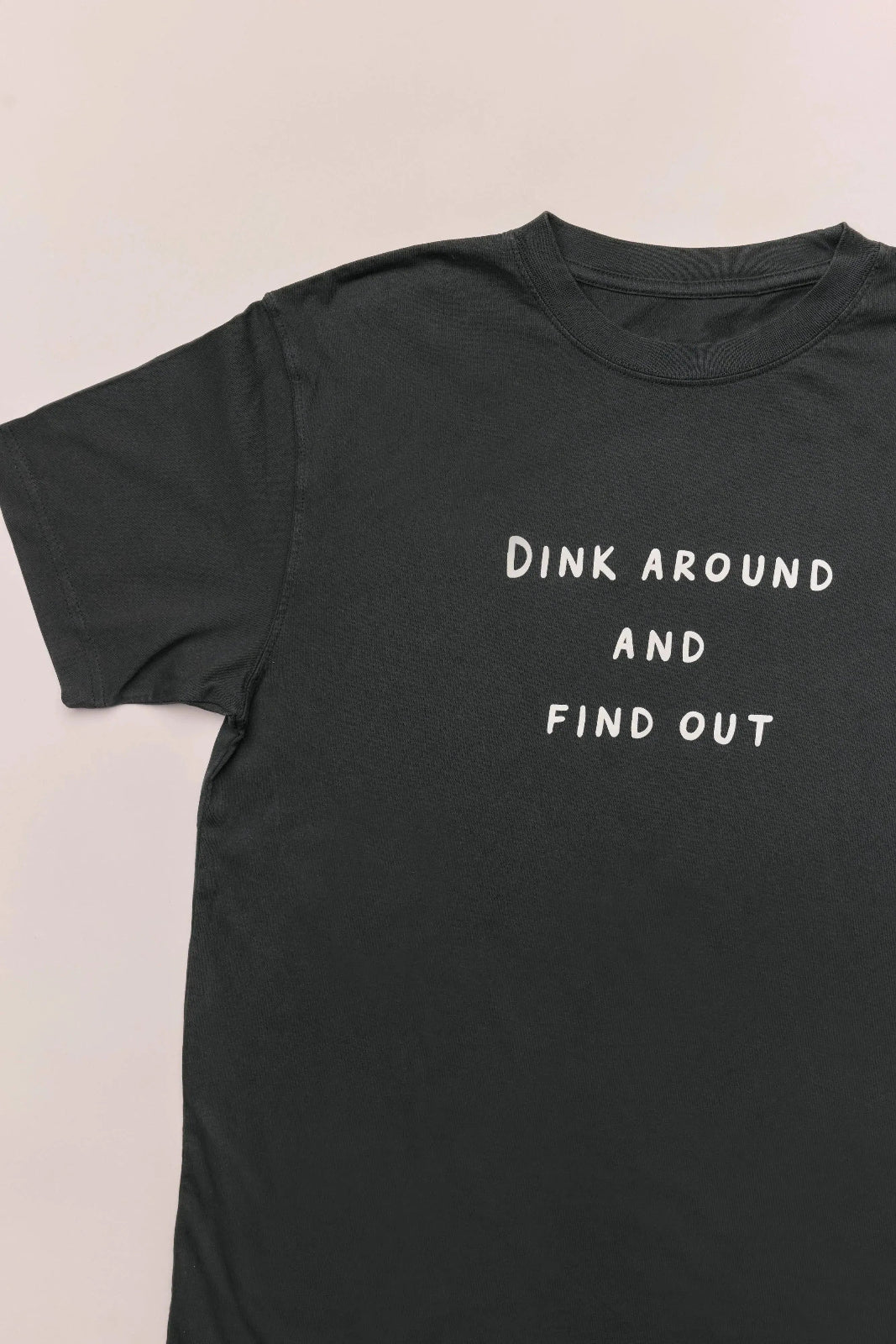 Dink Around and Find Out Pickleball Tee - KTCHN